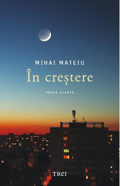 In crestere - Mihai Mateiu - TREI