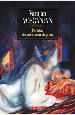 eBook Povestiri despre oameni obisnuiti - Varujan Vosganian
