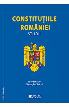 Constitutiile romaniei. studii - gheorghe sbarna