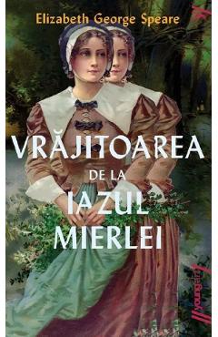 Vrajitoarea de la Iazul Mierlei - Elizabeth George Speare