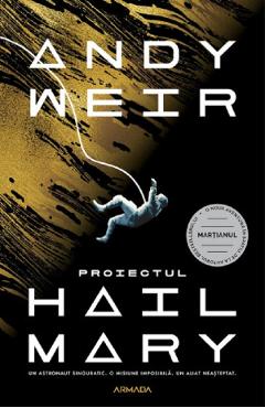 Proiectul Hail Mary – Andy Weir Andy poza bestsellers.ro