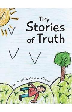 Tiny Stories of Truth - Melisa Aguilar-rehm