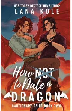 How Not to Date a Dragon - Lana Kole