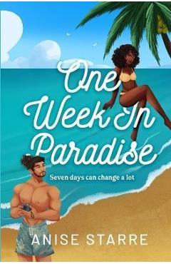 One Week in Paradise: A steamy fake dating contemporary romance - Anise Starre