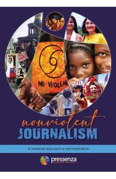 Nonviolent Journalism: A humanist approach to communication - Pía Figueroa Edwards Nelsy Lizarazo