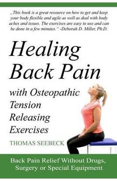 Healing Back Pain with Osteopathic Tension Releasing Exercises - Thomas Seebeck