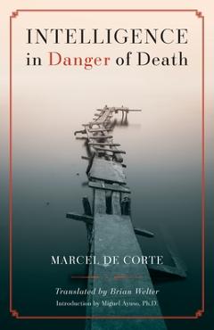 Intelligence in Danger of Death (English edition) - Marcel De Corte