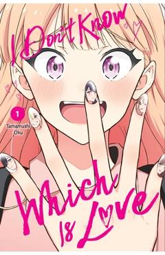 I Don\'t Know Which Is Love, Vol. 1 - Oku Tamamushi