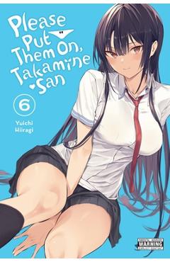 Please Put Them On, Takamine-San, Vol. 6