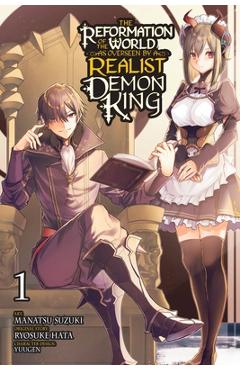 The Reformation of the World as Overseen by a Realist Demon King, Vol. 1 (Manga) - Ryosuke Hata