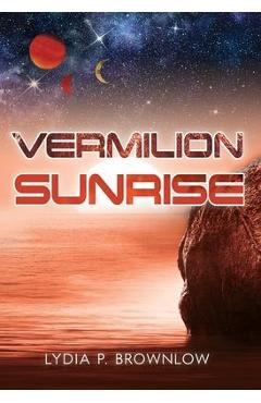 Vermilion Sunrise - Lydia P. Brownlow