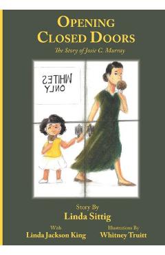 Opening Closed Doors: The Story of Josie Murray - Linda Sittig