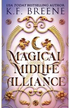 Magical Midlife Alliance - K. F. Breene