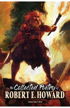 The Collected Poetry of Robert E. Howard, Volume 2
