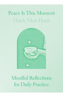 Peace Is This Moment: Mindful Reflections for Daily Practice - Thich Nhat Hanh
