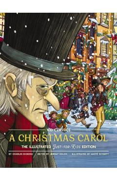 A Christmas Carol - Kid Classics: The Illustrated Just-For-Kids Edition - Charles Dickens