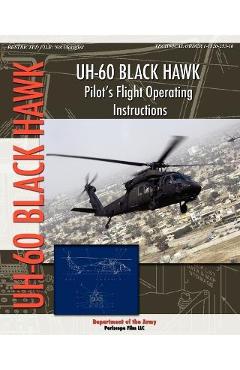 UH-60 Black Hawk Pilot\'s Flight Operating Manual - Department Of The Army