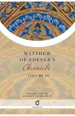 Matthew of Edessa's Chronicle: Volume 3 - Matthew Of Edessa