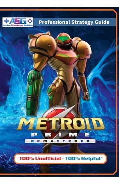 Metroid Prime Remastered Strategy Guide Book (Full Color): 100% Unofficial - 100% Helpful Walkthrough - Alpha Strategy Guides