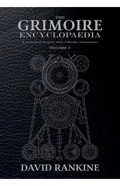The Grimoire Encyclopaedia: Volume 2: A convocation of spirits, texts, materials, and practices - David Rankine