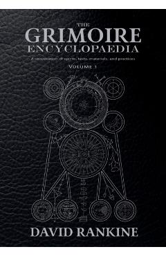 The Grimoire Encyclopaedia: Volume 1: A convocation of spirits, texts, materials, and practices - David Rankine