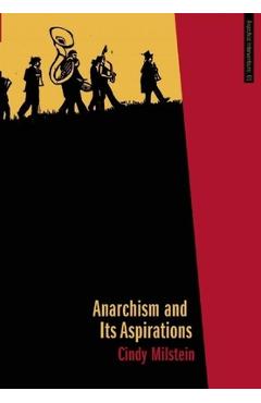 Anarchism and Its Aspirations - Cindy Milstein