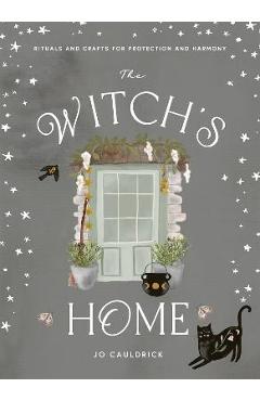 The Witch\'s Home: Rituals and Crafts for Self-Restoration - Jo Cauldrick