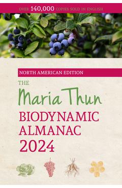 The North American Maria Thun Biodynamic Almanac: 2024 - Titia Thun