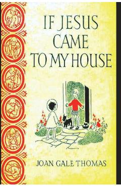 If Jesus Came to My House - Joan G. Thomas