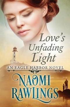Love\'s Unfading Light - Naomi Rawlings