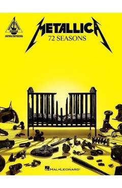 Metallica - 72 Seasons: Guitar Recorded Versions Transcriptions with Notes and Tab Plus Lyrics - Metallica