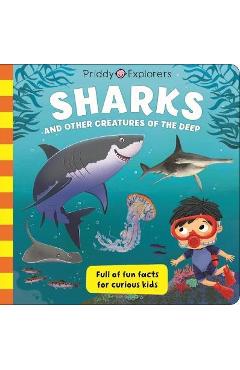 Priddy explorers: sharks: & other creatures of the deep - roger priddy