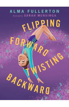 Flipping Forward Twisting Backward - Alma Fullerton
