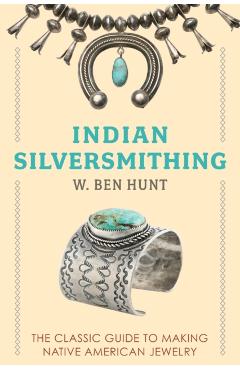 Indian Silver-Smithing - W. Ben Hunt