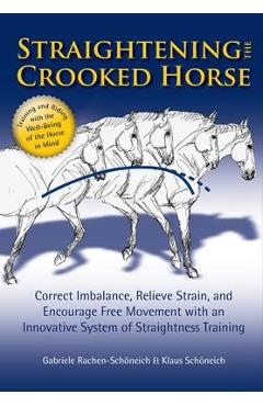 Straightening the Crooked Horse - Gabriele Rachen-schoneich