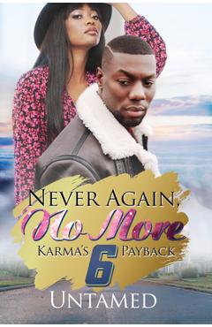 Never Again, No More 6: Karma\'s Payback - Untamed