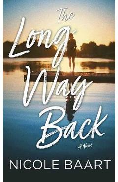 The Long Way Back - Nicole Baart
