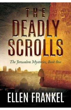 The Deadly Scrolls - Ellen Frankel