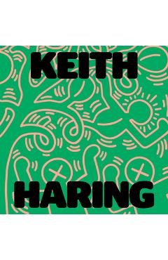 Keith Haring: Art Is for Everybody - Keith Haring