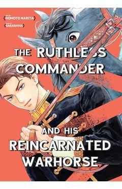 The Ruthless Commander and His Reincarnated Warhorse - Nomoto Narita