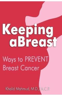 Keeping aBreast: Ways to PREVENT Breast Cancer - F. A. C. P. Mahmud