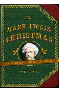 A Mark Twain Christmas: A Journey Across Three Christmas Seasons - Carlo Devito