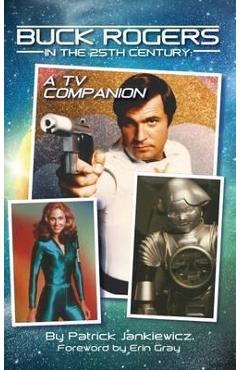 Buck rogers in the 25th century: a tv companion (hardback) - patrick jankiewicz