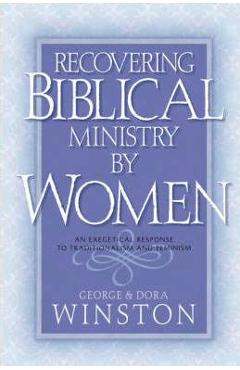 Recovering Biblical Ministry by Women - George Winston