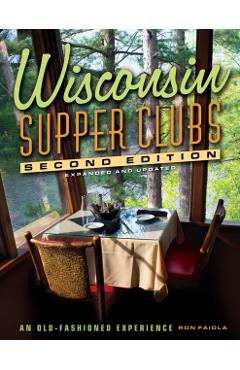 Wisconsin Supper Clubs: An Old Fashioned Experience - Ron Faiola