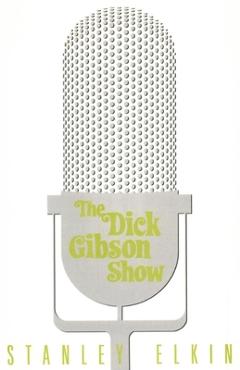The Dick Gibson Show - Stanley Elkin