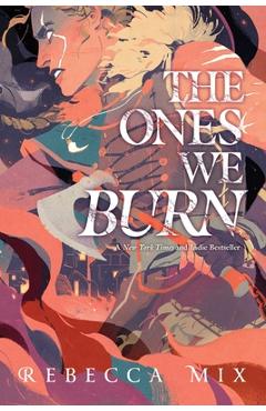 The Ones We Burn - Rebecca Mix