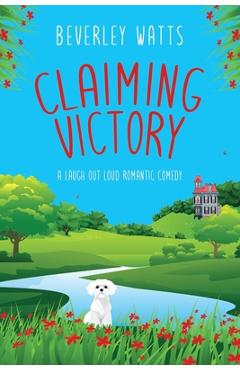 Claiming Victory: A Romantic Comedy - Beverley Watts