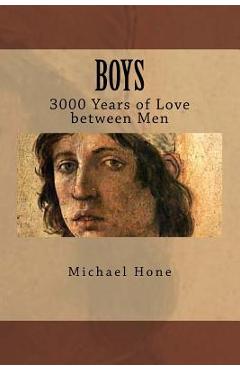 Boys: 3000 Years of Love between Men - Michael Hone
