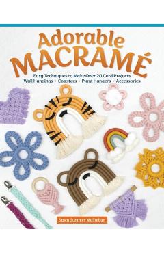 Adorable Macrame: 20 Cord Projects That Add Charm to Your Surroundings - Stacy Malimban